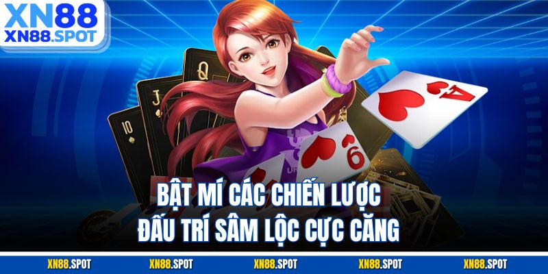 Bật mí các chiến lược đấu trí sâm lộc cực căng