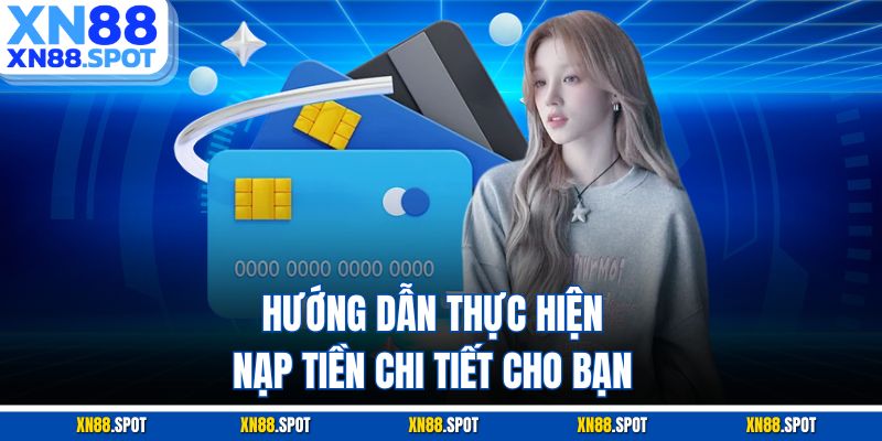 Hướng dẫn thực hiện nạp tiền chi tiết cho bạn