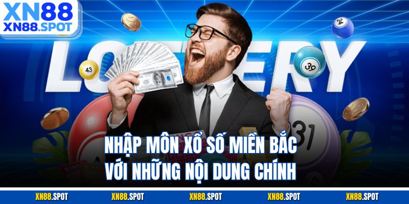 Nhập môn xổ số miền Bắc với những nội dung chính